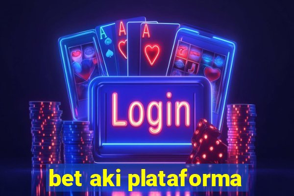 bet aki plataforma